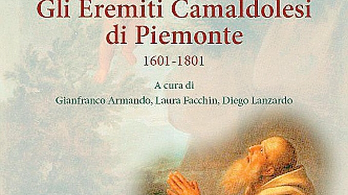 La storia bicentenaria dei Camaldolesi, eremiti di Piemonte