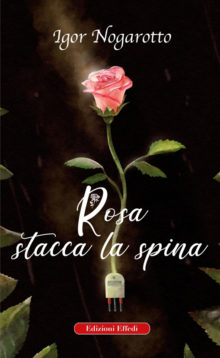 Parte il “Rosa Tour Nazionale” dello scrittore Igor Nogarotto col romanzo rivelazione “Rosa stacca la spina”