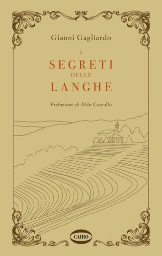 Gianni Gagliardo ci guida tra i segreti delle Langhe