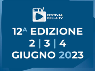 12ª edizione del Festival della Tv, in programma il prossimo 2, 3 e 4 giugno