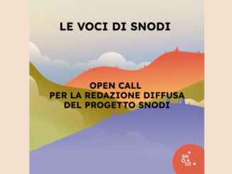 È aperta la call per partecipare a LE VOCI DI SNODI la nuova redazione diffusa del progetto!