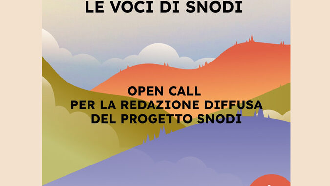 È aperta la call per partecipare a LE VOCI DI SNODI la nuova redazione diffusa del progetto!
