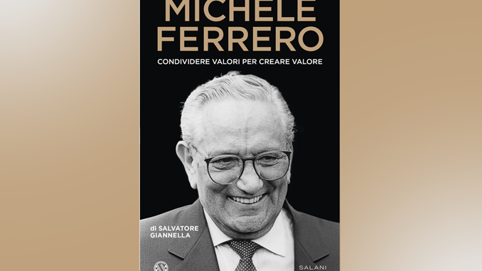Michele Ferrero tra racconti e testimonianze, con Salvatore Giannella autore del libro “Michele Ferrero, Condividere valori per creare valori"