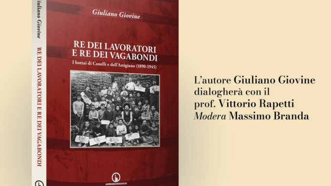 Locandina Bottai Canelli Astigiano 15 settembre web I bottai canellesi rivivono nel volume Re dei lavoratori e re dei vagabondi