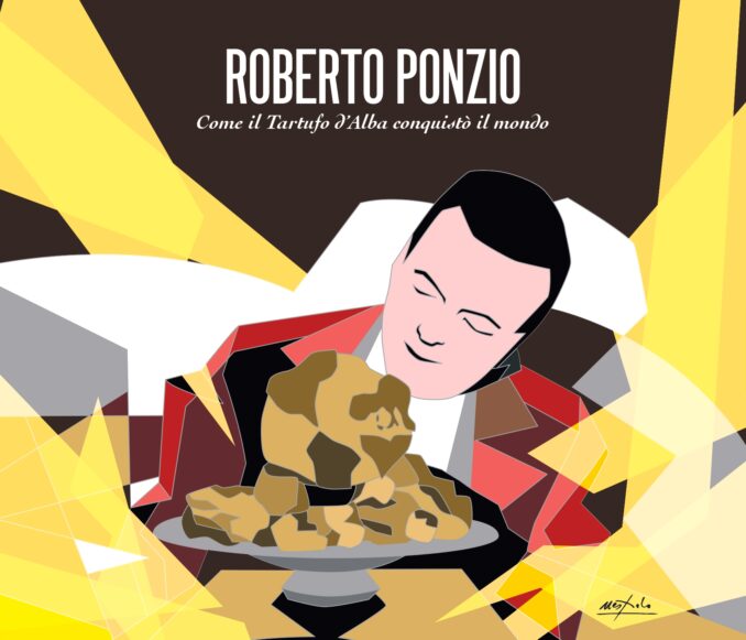 I cento anni di Roberto Ponzio, re del tartufo di Alba