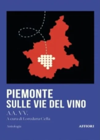 Piemonte sulle vie del vino, il volume di Loredana Cella presentato ad Asti venerdì 24