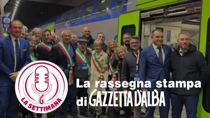 Da Alba a Caselle in treno, ascolta la puntata del podcast La settimana