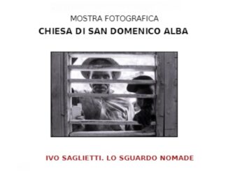 "Lo Sguardo Nomade", mostra fotografica di Ivo Saglietti, dal 25 aprile al 19 maggio 2024 presso la Chiesa di San Domenico ad Alba