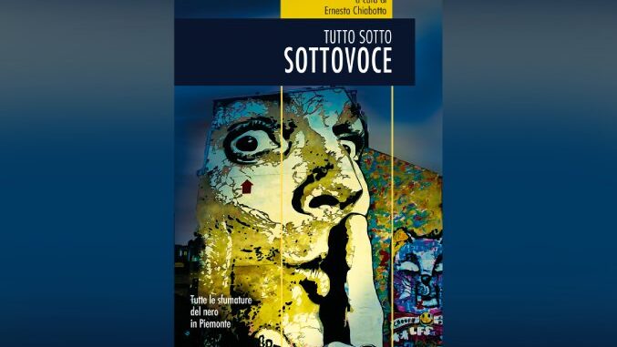“Sottovoce”, in 17 racconti tutte le sfumature del nero in Piemonte