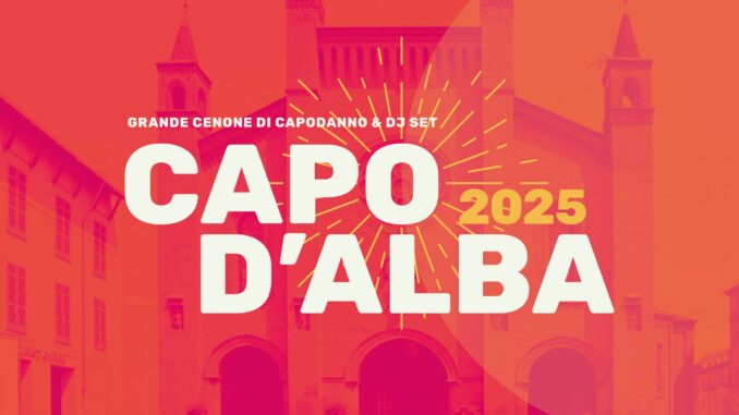 Capod'Alba 2025 - Grande cenone di Capodanno e musica per tutta la notte con serata anni 90/2000 e dj set