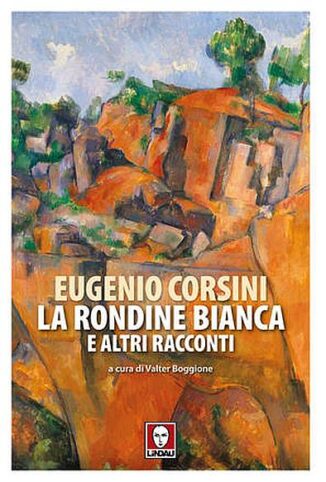 Eugenio Corsini, i racconti e le poesie pubblicati da Lindau per il centenario 2