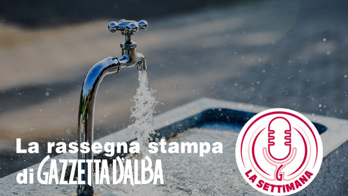 L'acqua pubblica nell'Albese, la Nove miglia a Bra e i furti di trattori: è la Settimana