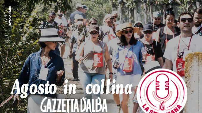 La settimana / Estate in Langa e Roero: le cinque feste da non perdere (IL PODCAST)