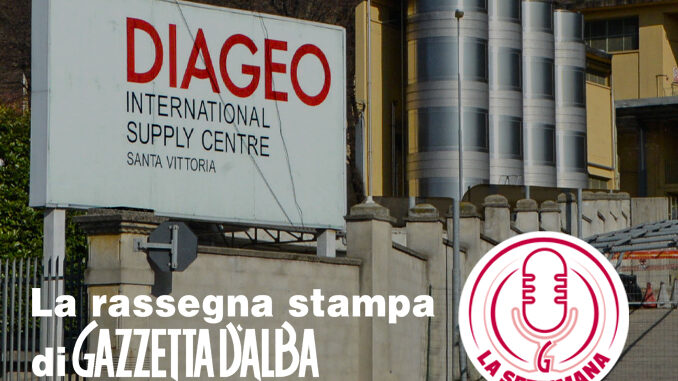 La settimana / Diageo fa le valigie: da domani a Santa Vittoria arriva la Newprinces [il podcast]