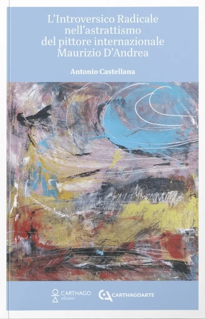 Oltre la forma: un nuovo libro racconta l’arte introversica e simbolica di Maurizio D’Andrea