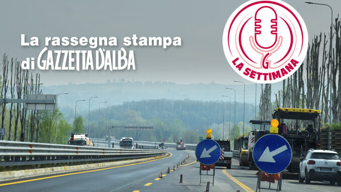 L'Asti-Cuneo finalmente completa dal 20 aprile: per l'occasione arriver&agrave; Matteo Salvini [il podcast]