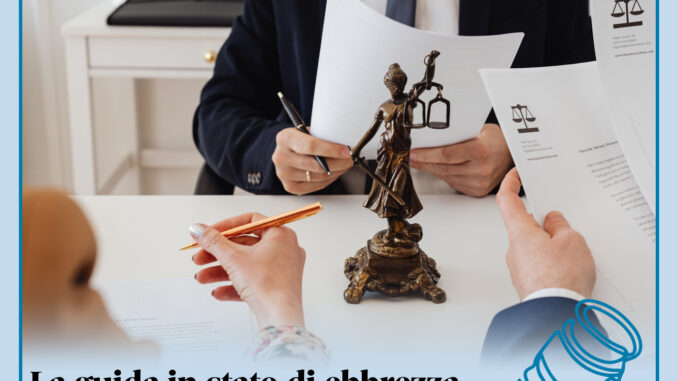 LA RUBRICA / La parola all'avvocato: La guida in stato di ebbrezza dopo le modifiche al Codice